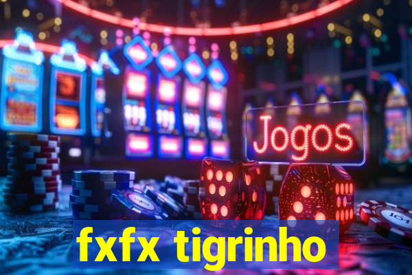 fxfx tigrinho